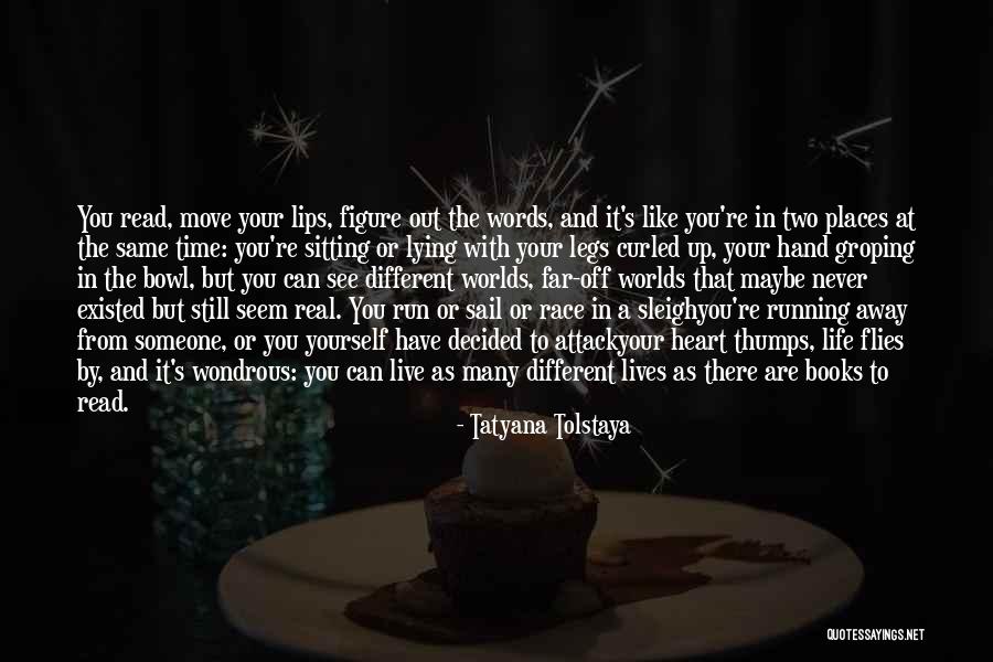 Heart Never Run Quotes By Tatyana Tolstaya Heart Never Run Quotes By Tatyana Tolstaya