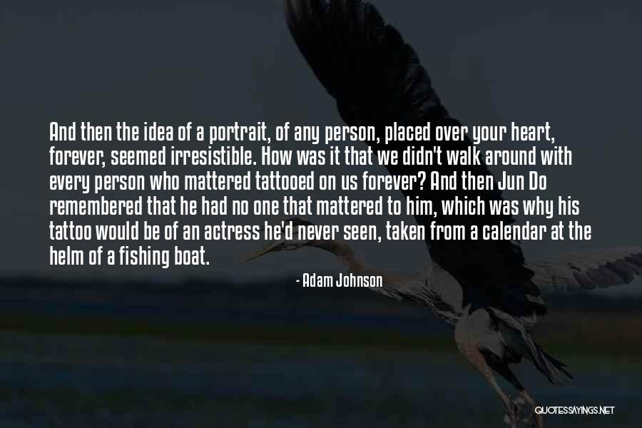 Heart Never Walk Quotes By Adam Johnson Heart Never Walk Quotes By Adam Johnson