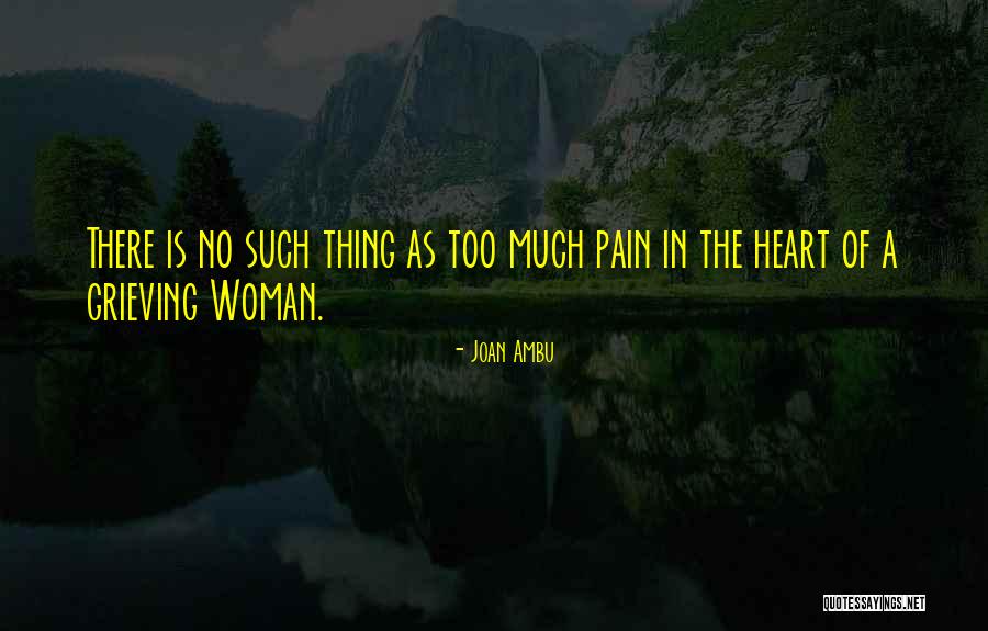 Heart Of A Woman Quotes By Joan Ambu Heart Of A Woman Quotes By Joan Ambu