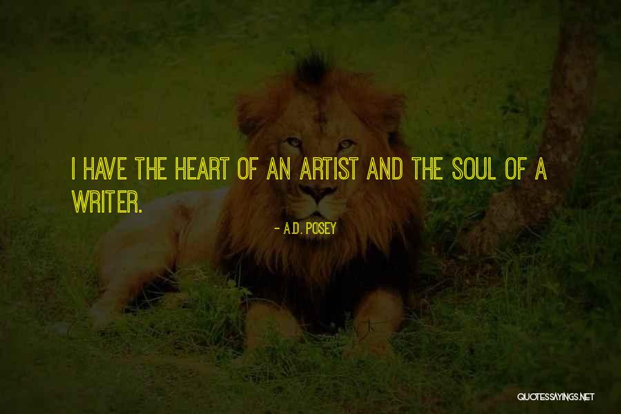 Heart Of An Artist Quotes By A.D. Posey Heart Of An Artist Quotes By A.D. Posey