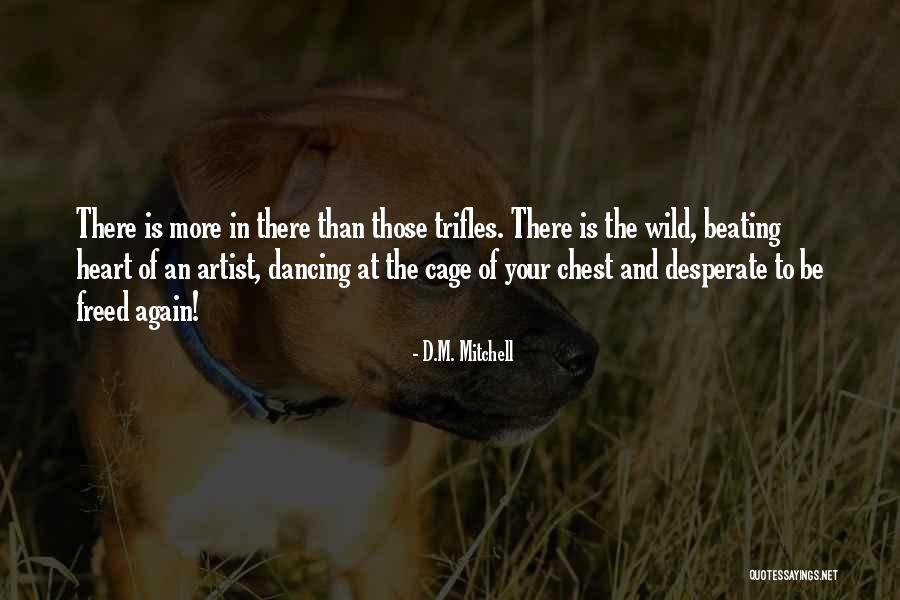 Heart Of An Artist Quotes By D.M. Mitchell Heart Of An Artist Quotes By D.M. Mitchell