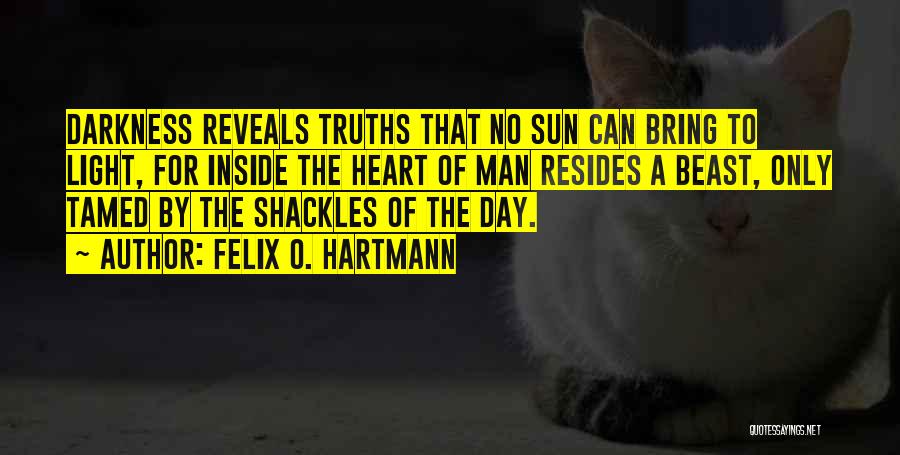Heart Of Darkness Dark And Light Quotes By Felix O. Hartmann