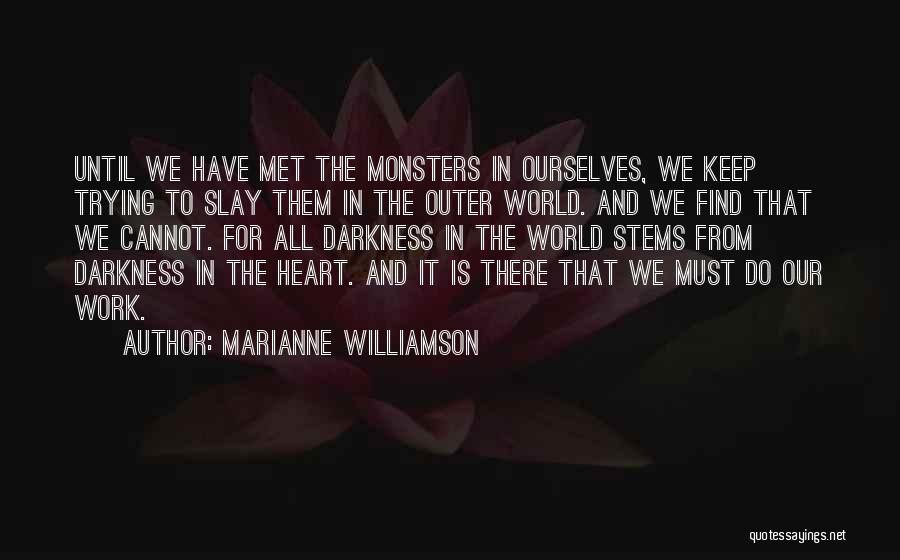 Heart Of Darkness Work Quotes By Marianne Williamson