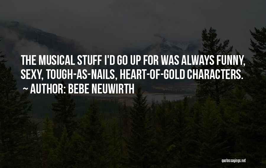 Heart Of Gold Quotes By Bebe Neuwirth