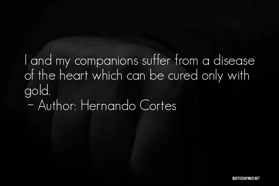 Heart Of Gold Quotes By Hernando Cortes