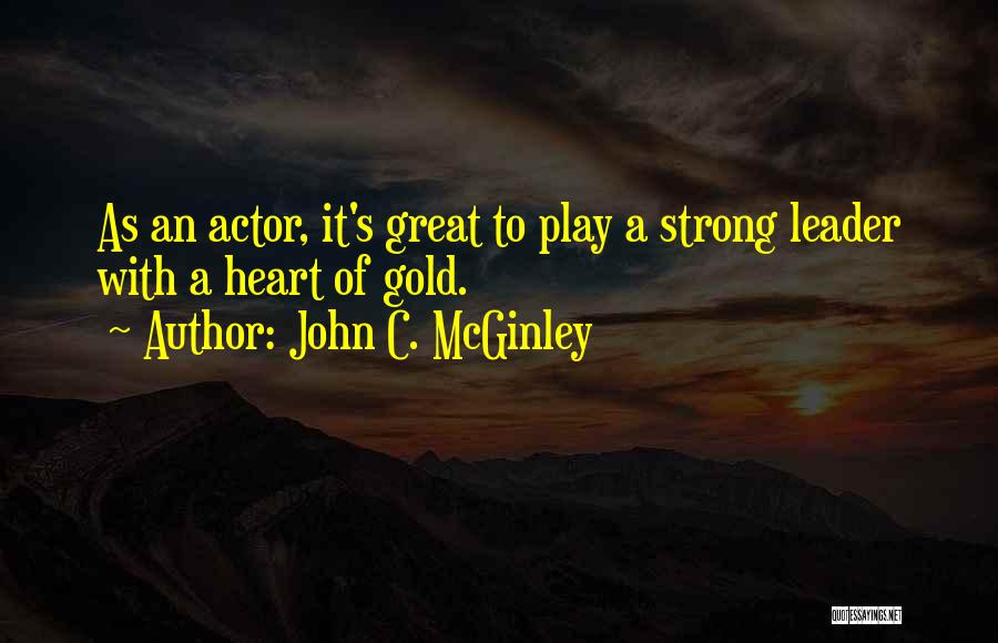 Heart Of Gold Quotes By John C. McGinley