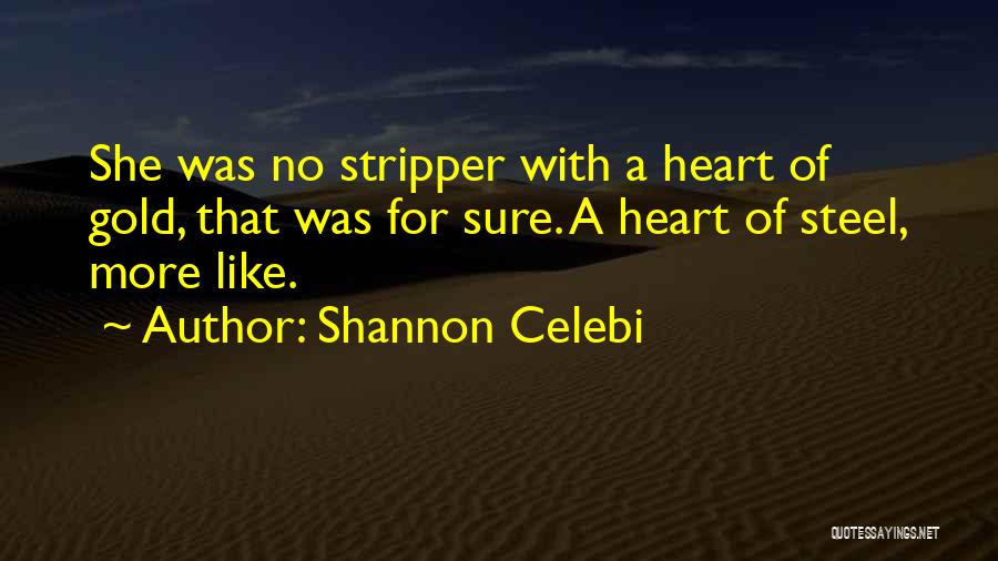 Heart Of Gold Quotes By Shannon Celebi