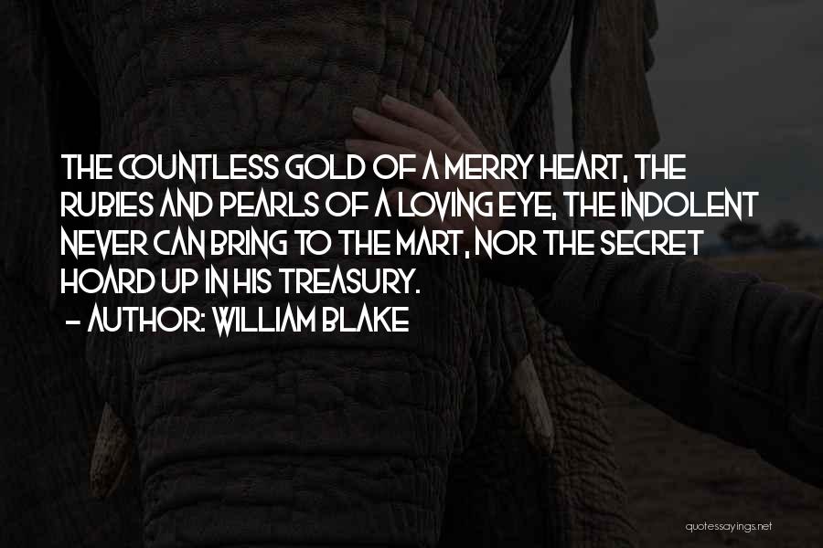 Heart Of Gold Quotes By William Blake
