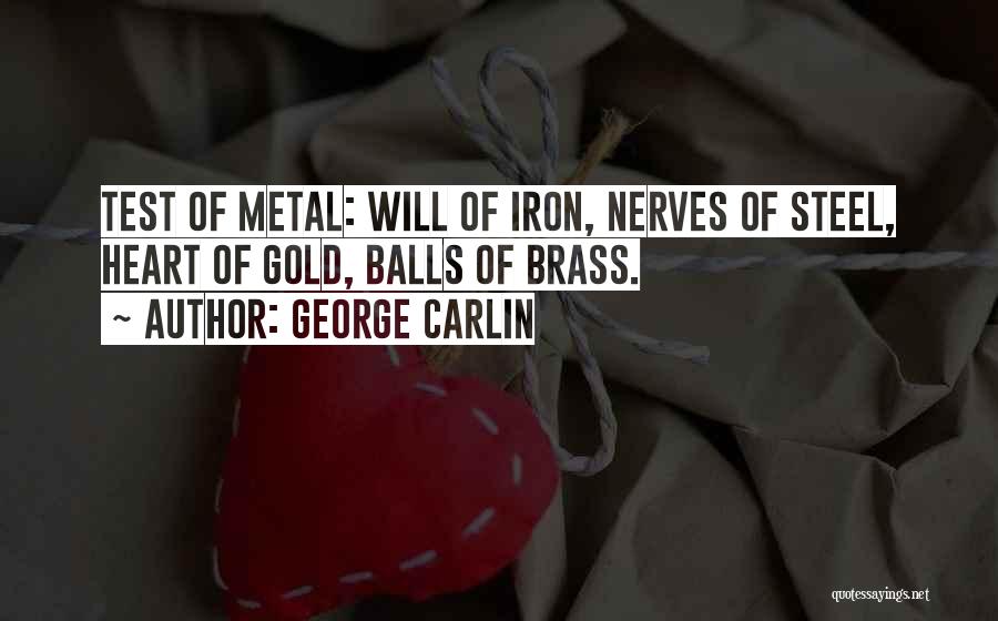 Heart Of Steel Quotes By George Carlin