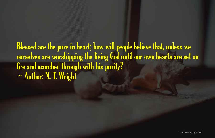 Heart On Fire Quotes By N. T. Wright