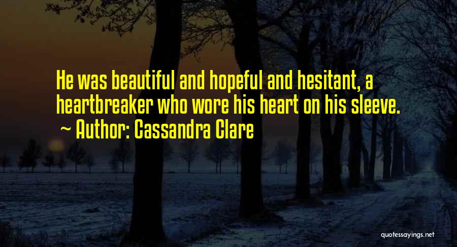 Heart On Her Sleeve Quotes By Cassandra Clare