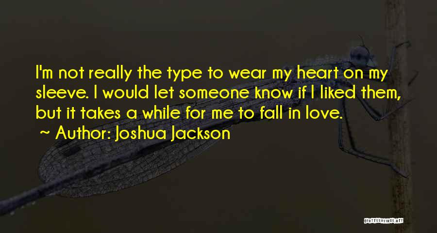 Heart On Her Sleeve Quotes By Joshua Jackson