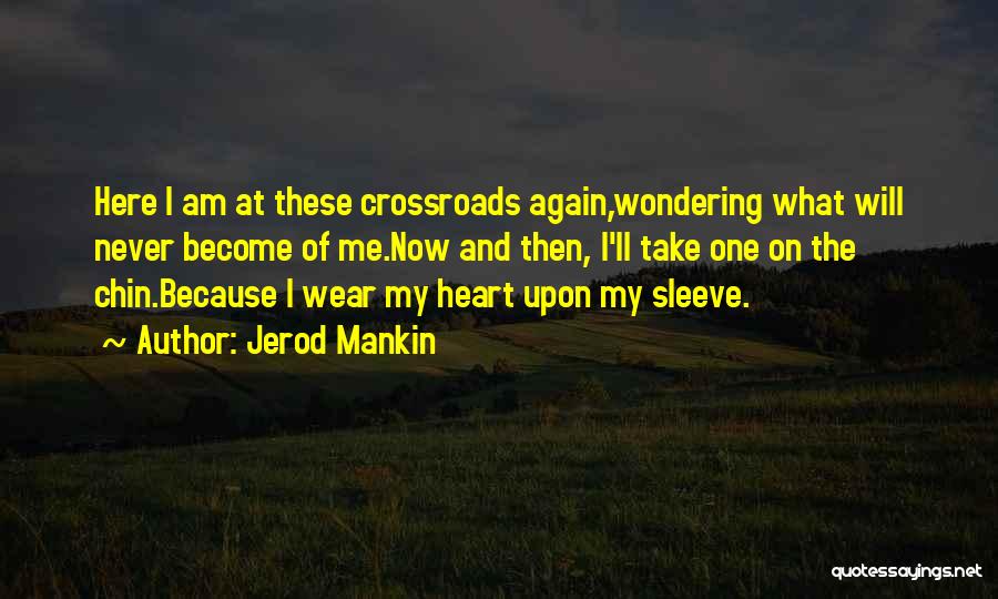 Heart On My Sleeve Quotes By Jerod Mankin