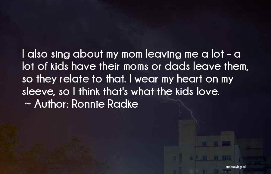 Heart On My Sleeve Quotes By Ronnie Radke