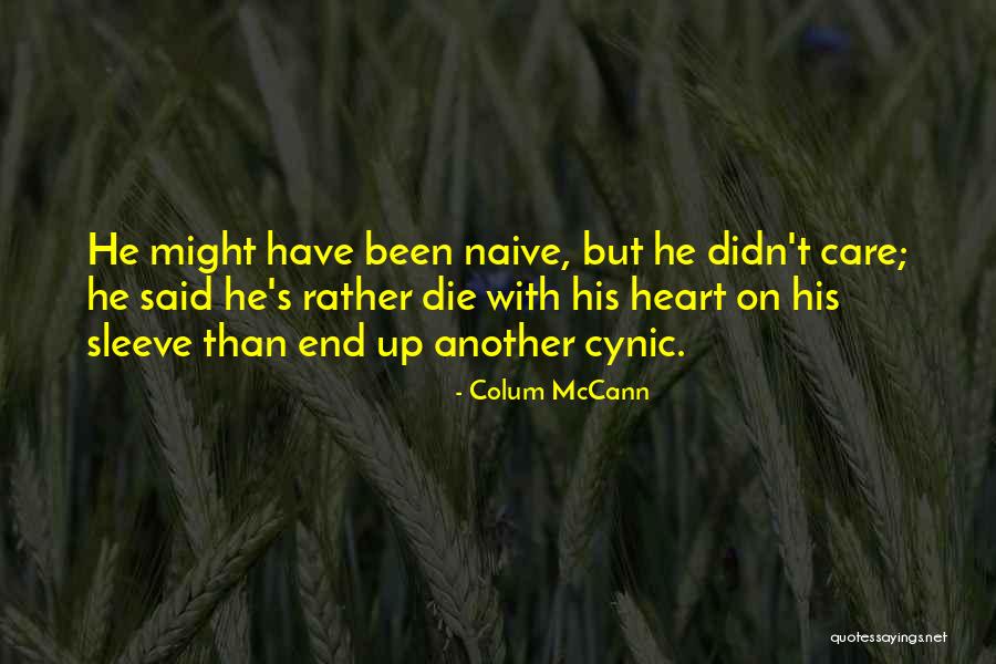 Heart On Sleeve Quotes By Colum McCann Heart On Sleeve Quotes By Colum McCann