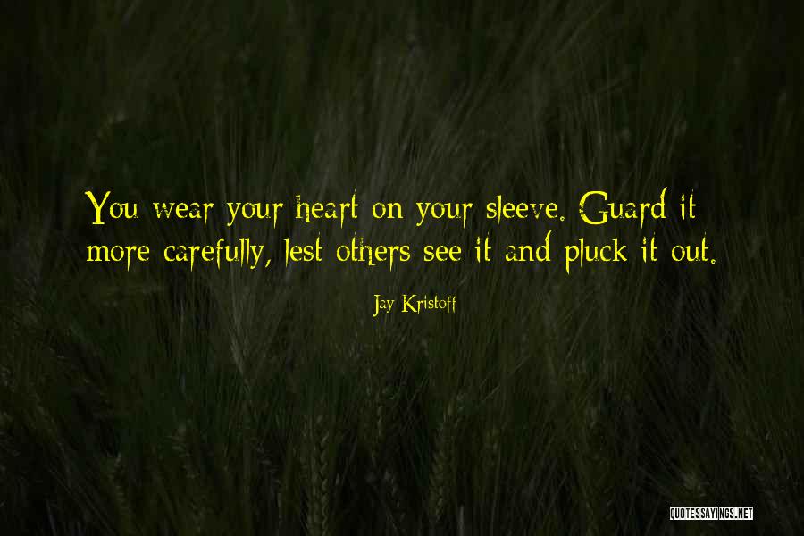Heart On Sleeve Quotes By Jay Kristoff Heart On Sleeve Quotes By Jay Kristoff