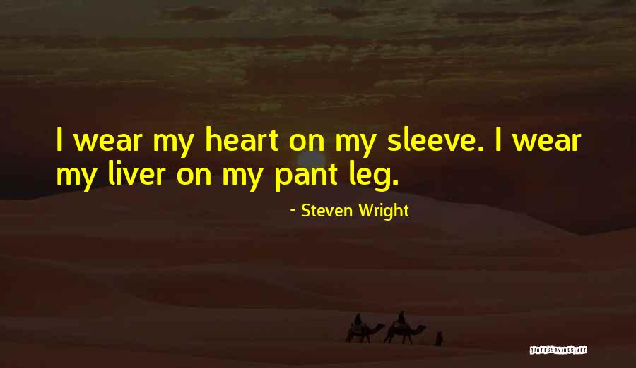 Heart On Sleeve Quotes By Steven Wright Heart On Sleeve Quotes By Steven Wright