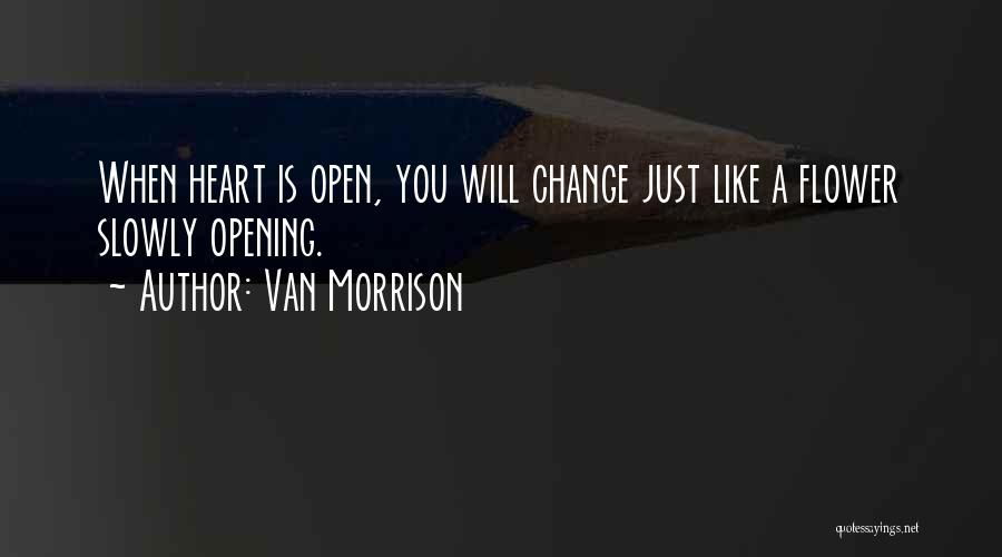 Heart Opening Quotes By Van Morrison