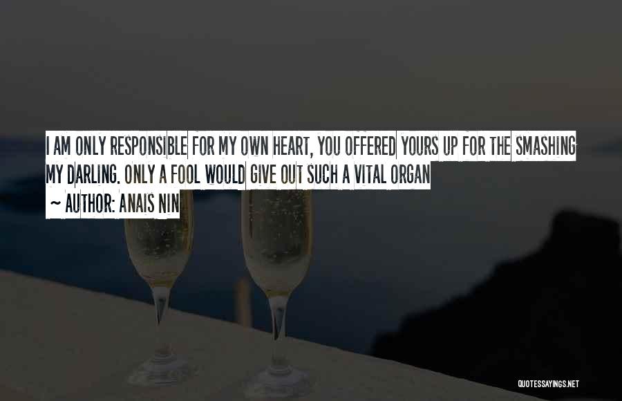 Heart Organ Quotes By Anais Nin