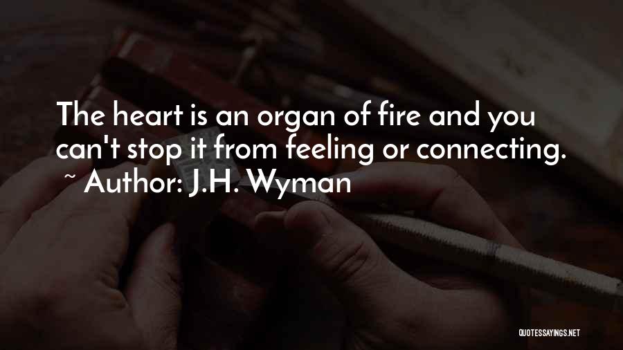 Heart Organ Quotes By J.H. Wyman