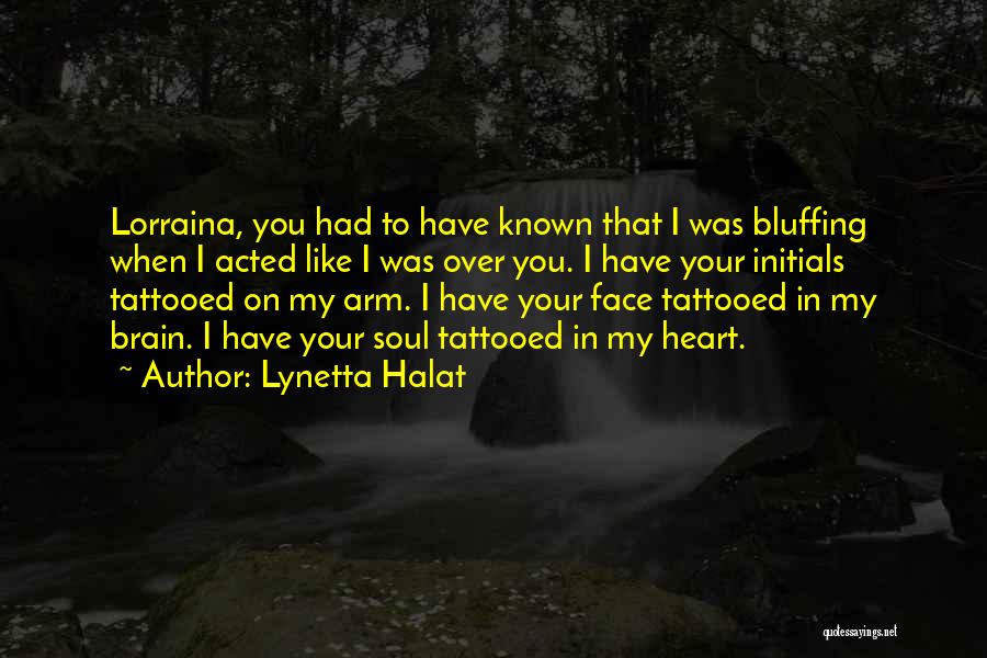 Heart Over Brain Quotes By Lynetta Halat