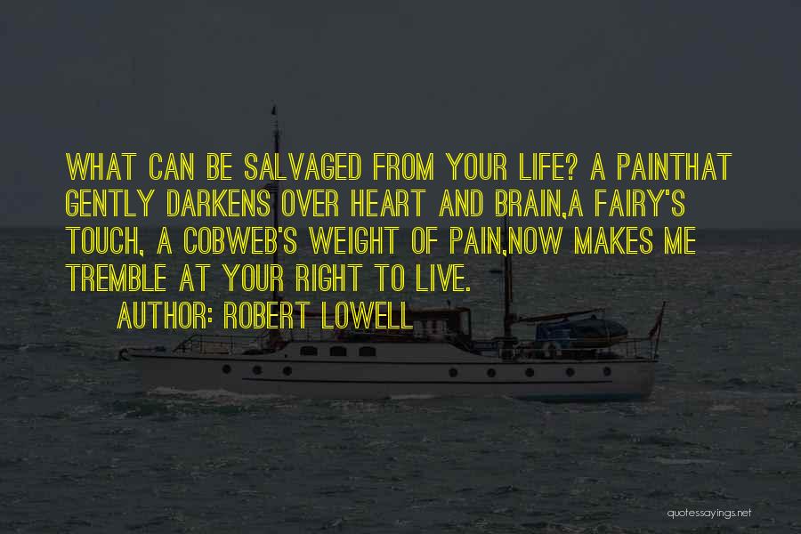 Heart Over Brain Quotes By Robert Lowell