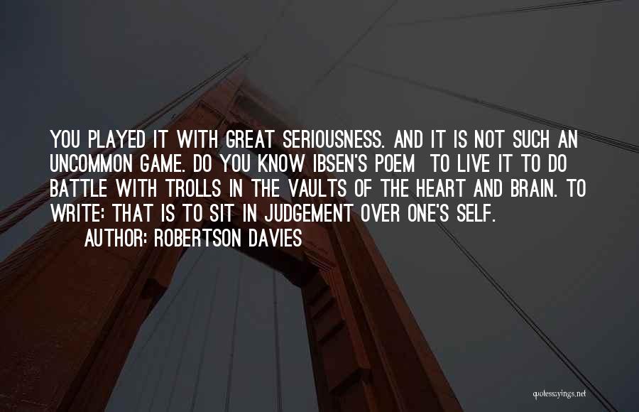 Heart Over Brain Quotes By Robertson Davies