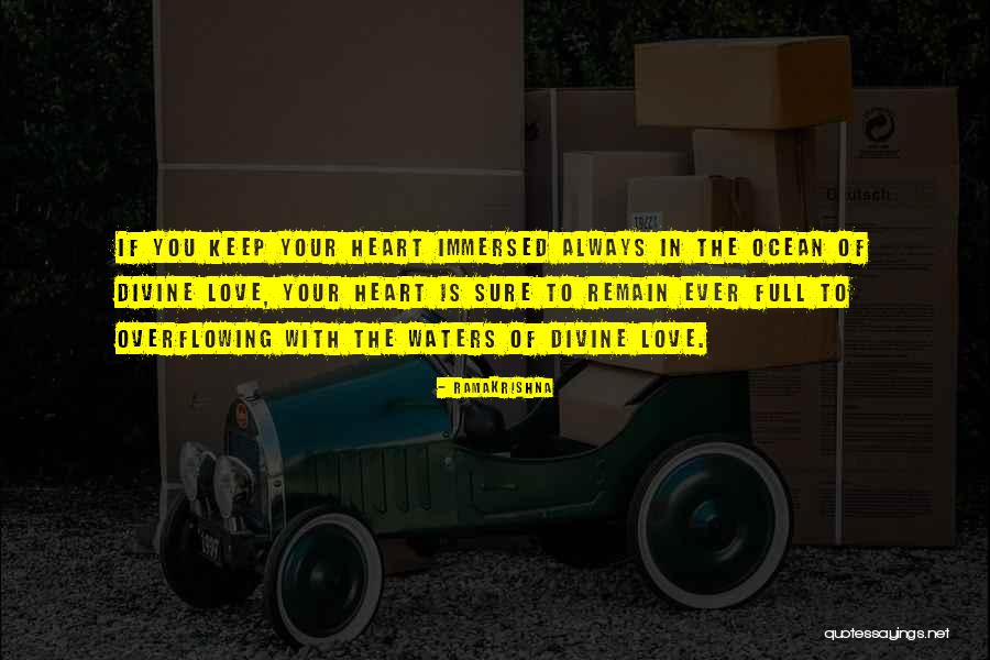 Heart Overflowing Quotes By Ramakrishna Heart Overflowing Quotes By Ramakrishna