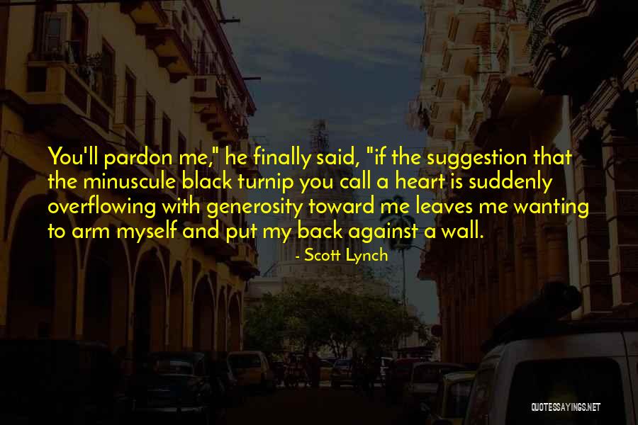 Heart Overflowing Quotes By Scott Lynch Heart Overflowing Quotes By Scott Lynch