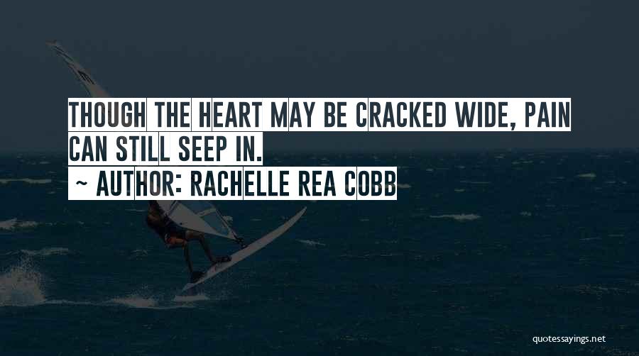 Heart Pain In Love Quotes By Rachelle Rea Cobb