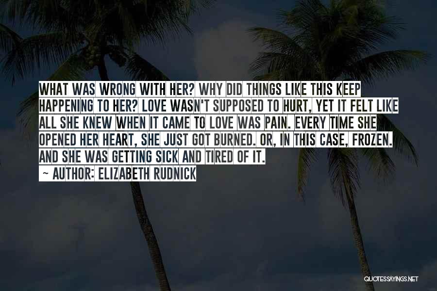 Heart Pain Love Quotes By Elizabeth Rudnick