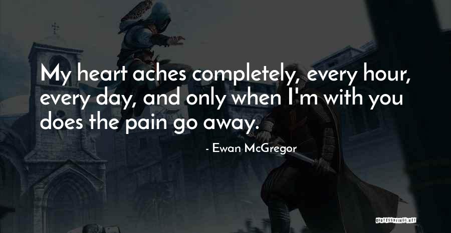 Heart Pain Love Quotes By Ewan McGregor