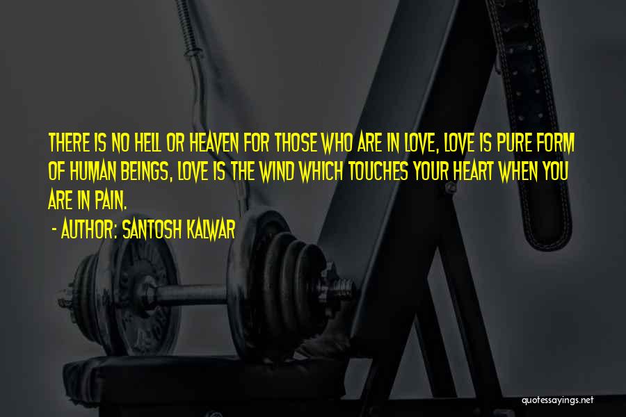 Heart Pain Love Quotes By Santosh Kalwar