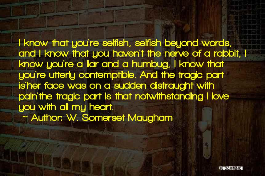 Heart Pain Love Quotes By W. Somerset Maugham