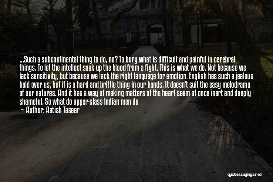 Heart Painful Quotes By Aatish Taseer
