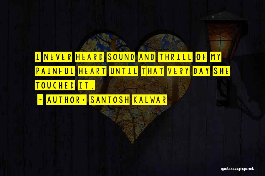 Heart Painful Quotes By Santosh Kalwar