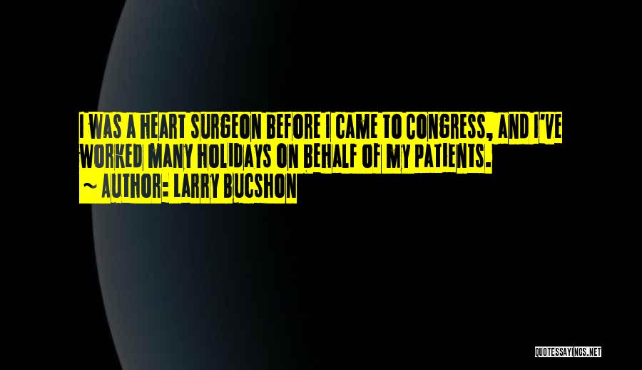 Heart Patients Quotes By Larry Bucshon