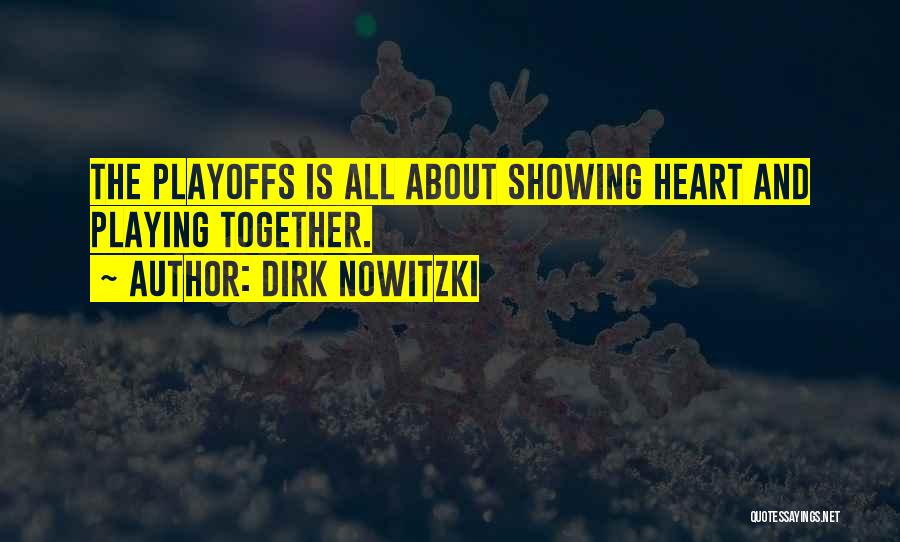 Heart Playing Quotes By Dirk Nowitzki