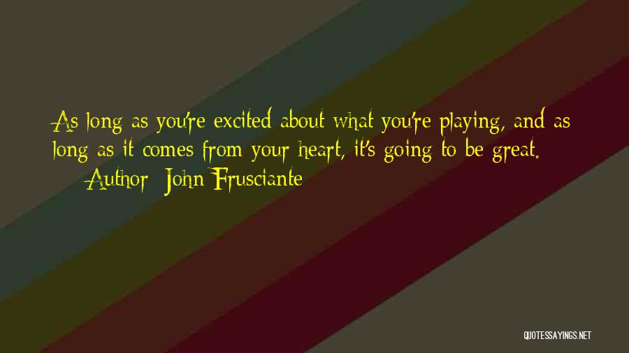 Heart Playing Quotes By John Frusciante