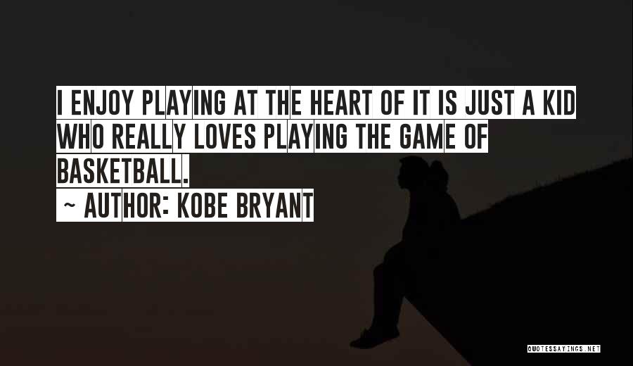 Heart Playing Quotes By Kobe Bryant
