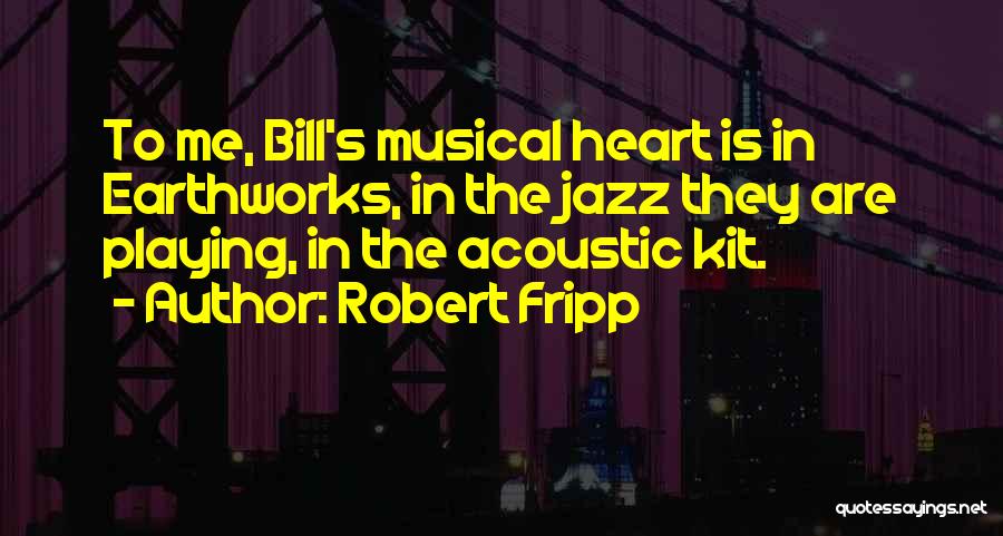 Heart Playing Quotes By Robert Fripp