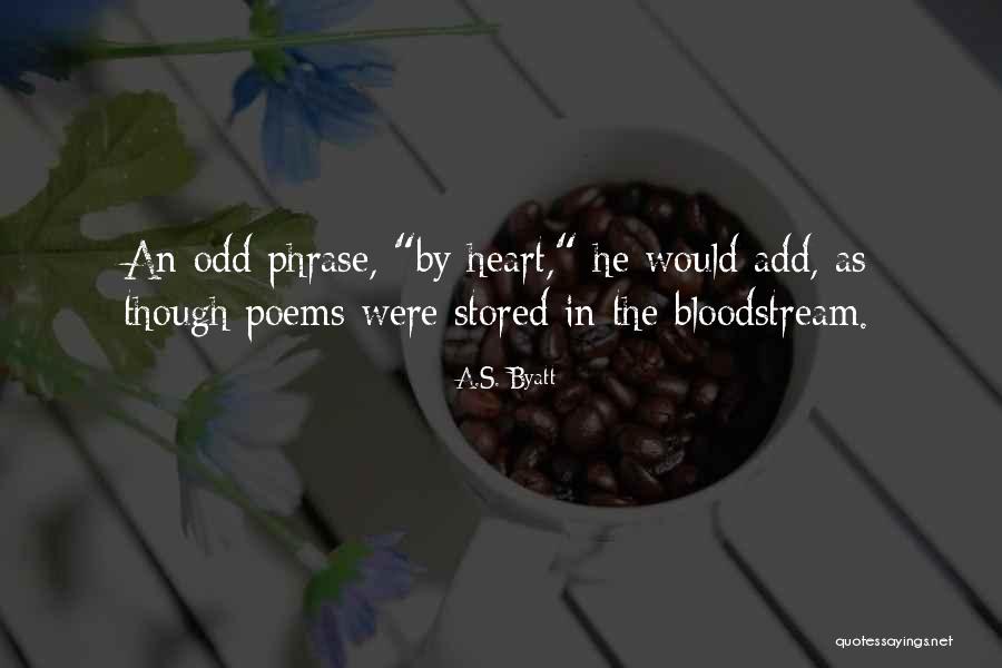 Heart Poems Quotes By A.S. Byatt