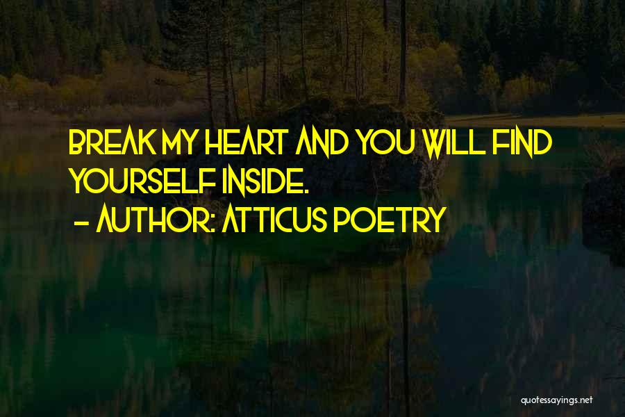 Heart Poems Quotes By Atticus Poetry