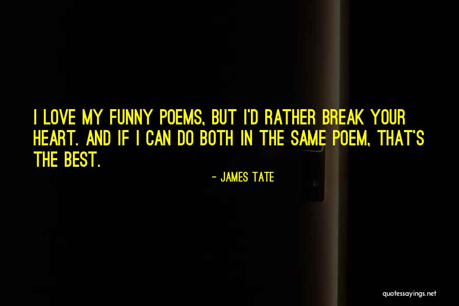 Heart Poems Quotes By James Tate Heart Poems Quotes By James Tate