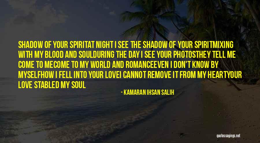 Heart Poems Quotes By Kamaran Ihsan Salih Heart Poems Quotes By Kamaran Ihsan Salih