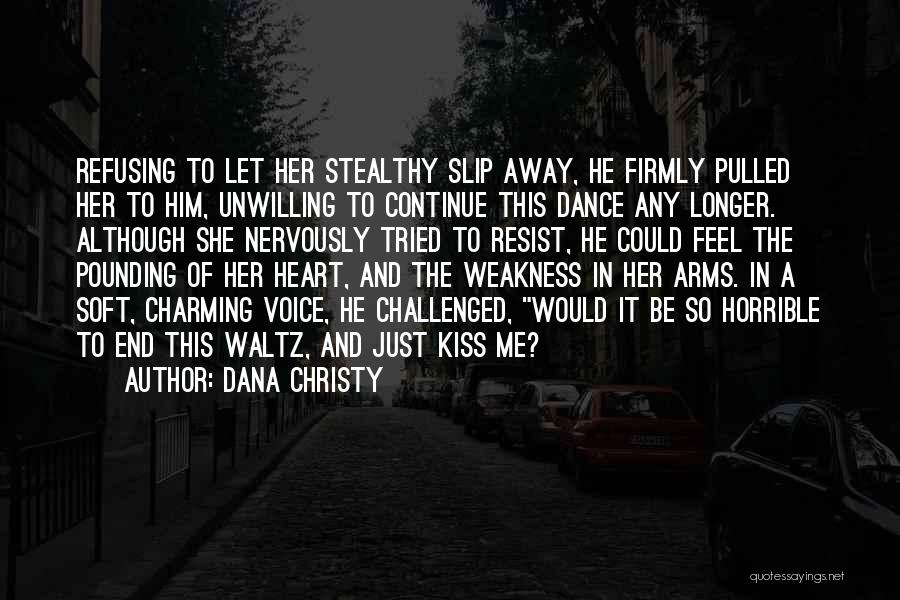 Heart Pounding Quotes By Dana Christy