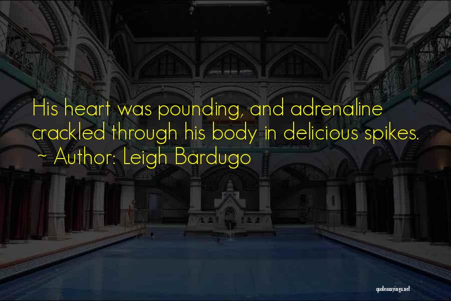 Heart Pounding Quotes By Leigh Bardugo