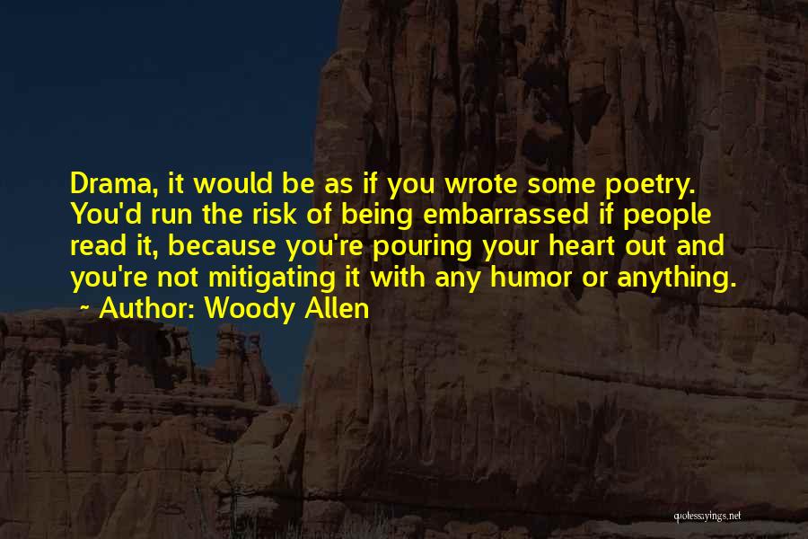 Heart Pouring Quotes By Woody Allen