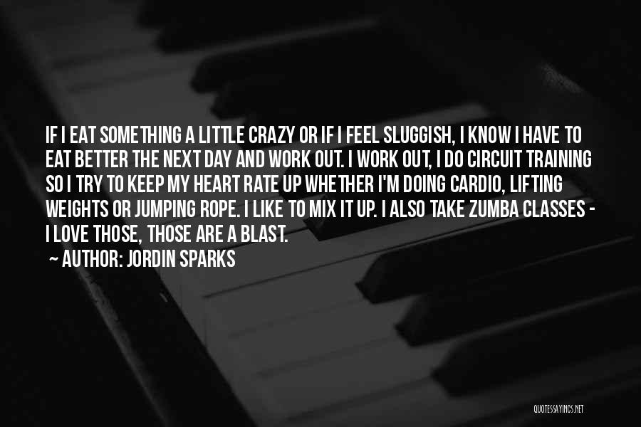 Heart Rate Training Quotes By Jordin Sparks