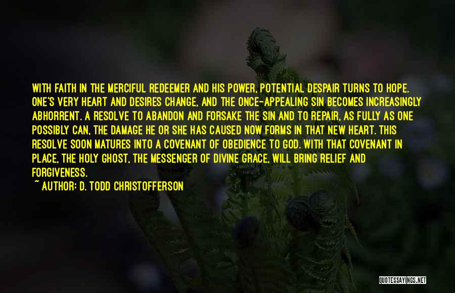 Heart Relief Quotes By D. Todd Christofferson